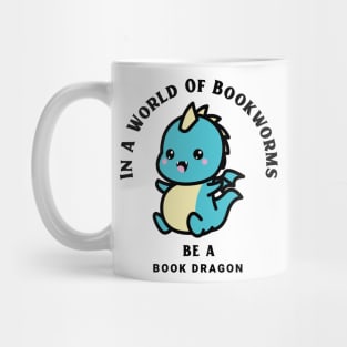 In A World Of Bookworms Be A Dragon Mug